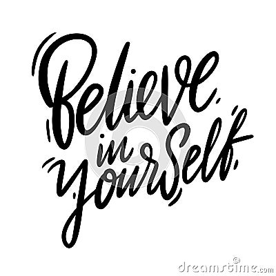 Believe in yourself hand drawn vector lettering. Isolated on white background Stock Photo