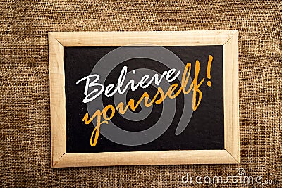 Believe yourself, motivational messsage Stock Photo