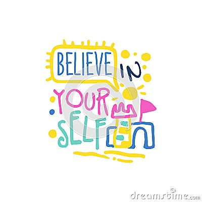 Believe in yourself positive slogan, hand written lettering motivational quote colorful vector Illustration Vector Illustration