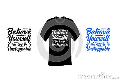 Believe in yourself you will be unstoppable Inspirational Quotes T Shirt SVG Cut File Design Vector Illustration