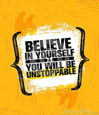 Believe In Yourself And You Will Be Unstoppable. Inspiring Creative Motivation Quote Poster Template. Vector Typography Vector Illustration