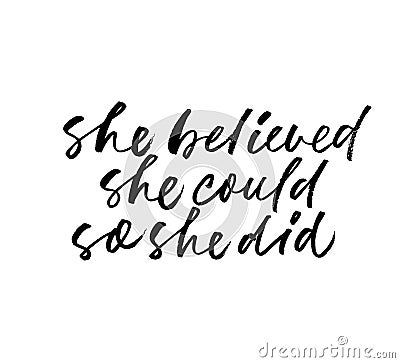 She believed, she could, so she did phrase. Modern vector brush calligraphy. Vector Illustration