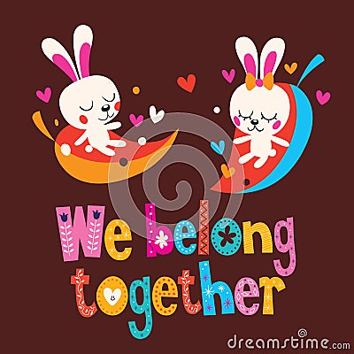 We belong together cute bunnies love card Vector Illustration