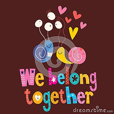 We belong together cute snails love card Vector Illustration