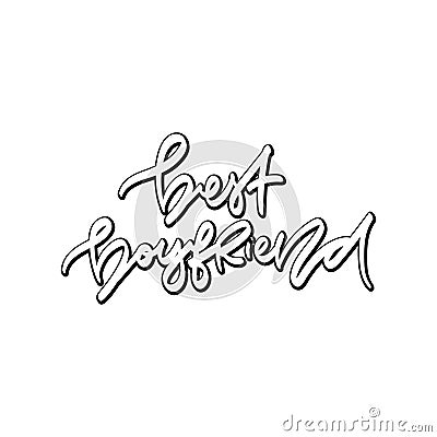 Best boyfriend. Hand drawn lettering. Vector Illustration