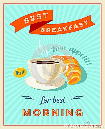 Best breakfast - vintage restaurant sign. Retro styled poster with cup of coffee and croissant. Bon appetit. Vector Illustration