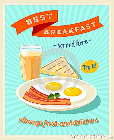 Best breakfast - vintage restaurant sign. Retro styled poster with fried eggs, slices of bacon, toast and glass of orange juice. Vector Illustration