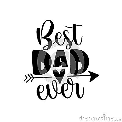 Best Dad Ever- Happy Father`s Day banner and giftcard. Vector Illustration