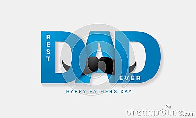 Best Dad Ever, Happy Father's Day lettering with mustache Vector Illustration