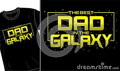 Best dad in the galaxy t shirt design graphic vector Vector Illustration