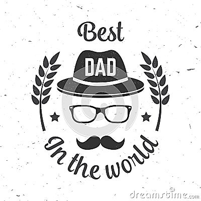 Best dad in the world. Happy Father's Day badge, logo design. Vector illustration. Vintage style Father's Day Vector Illustration