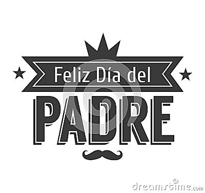 The best Dad in the World - World s best dad - spanish language. Happy fathers day - Feliz dia del Padre - quotes Vector Illustration