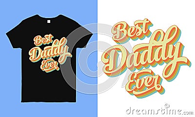 Best daddy ever. Fathers day greeting. Modern typography vintage design template for sticker, poster, banner, gift card, t shirt Vector Illustration