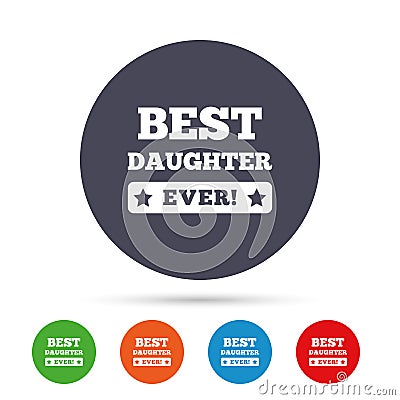 Best daughter ever sign icon. Award symbol. Vector Illustration