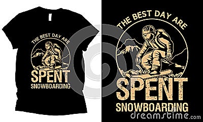 The best day are spent snowboarding winter sport vector t-shirt design Vector Illustration