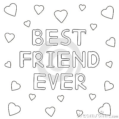 Best friend ever - hand drawn text with hearts. Coloring page. Vector Illustration