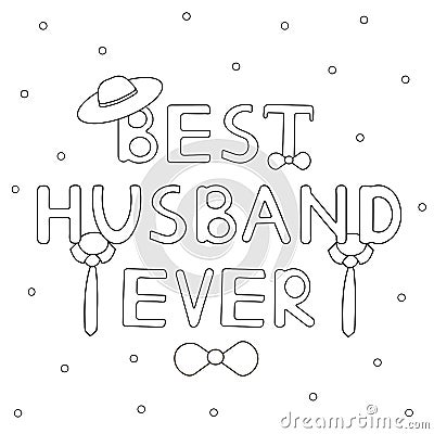 Best husband ever - hand drawn text with tie and hat Vector Illustration