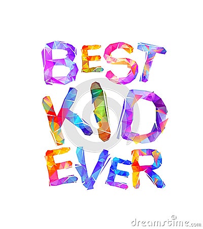 Best kid ever. Vector letters Vector Illustration