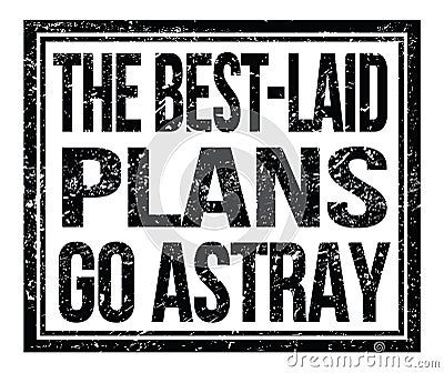 THE BEST-LAID PLANS GO ASTRAY, text on black grungy stamp sign Stock Photo