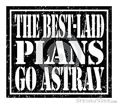 THE BEST-LAID PLANS GO ASTRAY, text written on black stamp sign Stock Photo