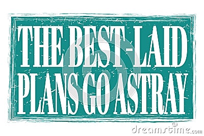 THE BEST-LAID PLANS GO ASTRAY, words on blue grungy stamp sign Stock Photo