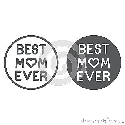 Best mom ever line and glyph icon, love and text, inscription sign, vector graphics, a linear pattern on a white Vector Illustration