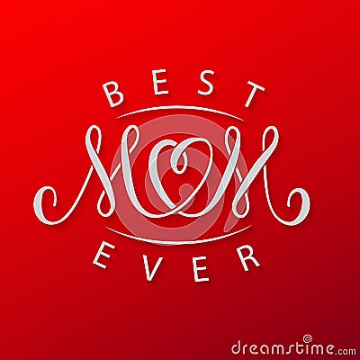 Best mom ever. Vector red mother`s day greeting card vector template. Vector Illustration