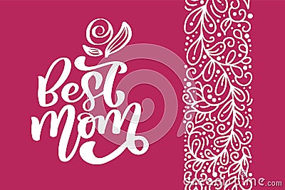 Best Mom greeting card vector calligraphic inscription phrase. Happy Mother`s Day vintage hand lettering quote Vector Illustration