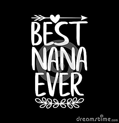 best nana ever typography vintage shirt apparel Vector Illustration