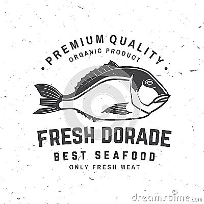 Best seafood. Fresh dorade. Vector illustration. For seafood emblem, sign, patch, shirt, menu restaurants, fish markets Vector Illustration