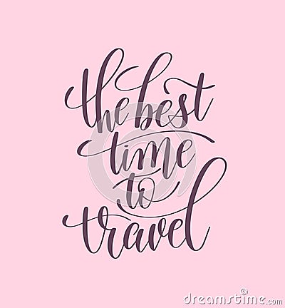 The best time to travel handwritten lettering Vector Illustration