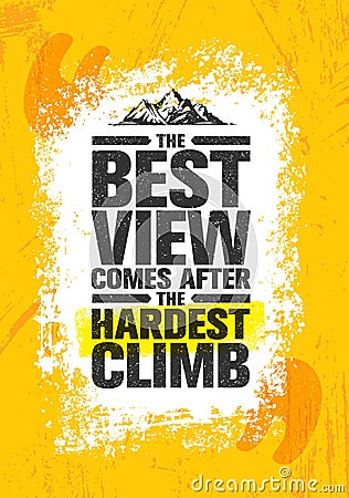 The Best View Comes After The Hardest Climb. Adventure Mountain Hike Creative Motivation Concept. Vector Illustration
