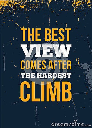 The best view comes after the hardest climb motivation typography poster. Success concept Vector Illustration