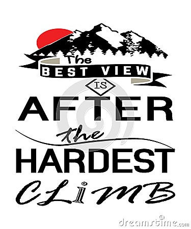 The best view is after the hardest climb quote Stock Photo