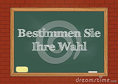 Bestimmen Sie Ihre Wahl - Determine your choice in German blackboard notice Vector Illustration