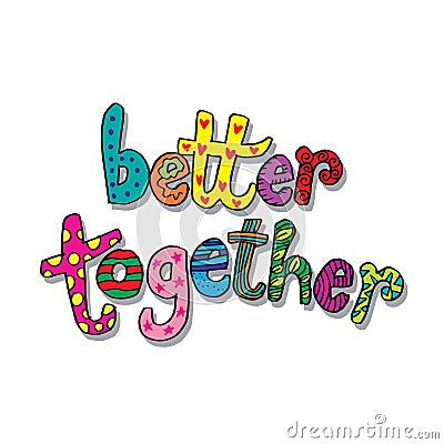 Better together hand lettering. Vector Illustration