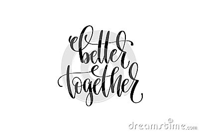 Better together hand lettering inscription positive quote Vector Illustration