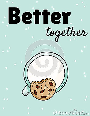 Better together phase with milk and cookie. Breakfast sweet and nutritious meal. Hand drawn cartoon style cute postcard Vector Illustration