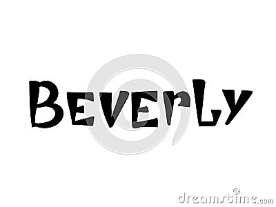 Beverly. Woman`s name. Hand drawn lettering Cartoon Illustration
