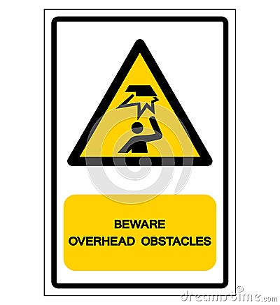 Beware Overhead Obstacles Symbol ,Vector Illustration, Isolate On White Background Label. EPS10 Vector Illustration