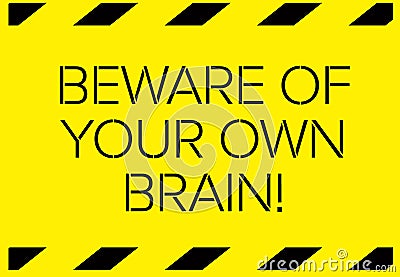 Beware of your own brain warning sign Vector Illustration