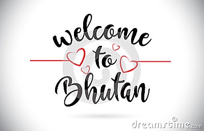 Bhutan Welcome To Message Vector Text with Red Love Hearts Illus Vector Illustration