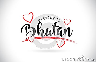 Bhutan Welcome To Word Text with Handwritten Font and Red Love H Vector Illustration