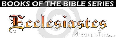 Bible book of ecclesiastes title font text chapter heading holy scripture spiritual type medieval typography testament fonts Stock Photo