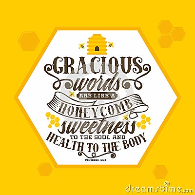 Bible lettering. Christian art. Gracious words are like a honeycomb, sweetness to the soul and health to the body. Vector Illustration