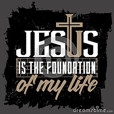 Bible lettering. Christian art. Jesus is the foundation of my life Vector Illustration