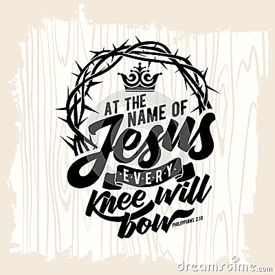 Bible lettering. Christian art. At the name of Jesus every knee will bow Vector Illustration