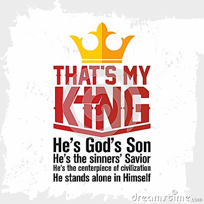 Bible lettering. Christian art. That`s my King. Jesus. Vector Illustration