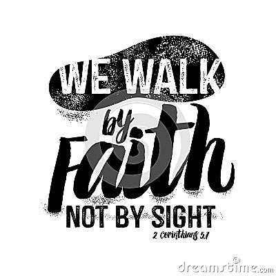 Bible lettering. Christian art. We walk by faith, not by sight Vector Illustration