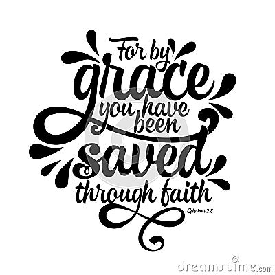 Bible lettering. Christian illustration. For by grace you have been saved through faith Vector Illustration